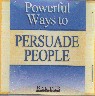 Powerful Ways to Persuade People